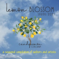 Lemon Blossom - Spring 2021: A Seasonal Compilation of Authors and Illustrators, Picture Book, Children's Poetry, Rhyming Words, Sight Word Practice, ... Series Children's Books Kids Poems) B09CRKKPTN Book Cover