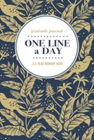 Gratitude Journal One Line a Day A 5-Year Memory Book: 5-Year Gratitude Journal 5-Year Diary Floral Notebook for Keepsake Memories and Journaling 1695721357 Book Cover