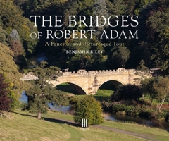 The Bridges of Robert Adam: A Fanciful and Picturesque Tour 1916355471 Book Cover