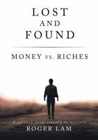 Lost and Found: Money vs. Riches 1595557474 Book Cover