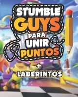 Stumble guys para unir puntos + laberintos (Spanish Edition) B0FBRRQXB6 Book Cover