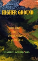 Higher Ground: Book One of the Critical Mass Chronicles 1727209400 Book Cover