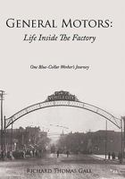 General Motors: Life Inside the Factory: One Blue-Collar Worker's Journey 1456716727 Book Cover