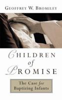 Children of Promise: The Case for Baptizing Infants 0802817971 Book Cover