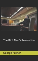 The Rich Man's Revolution 1718015895 Book Cover