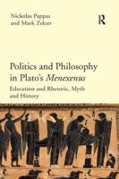 Politics and Philosophy in Plato's Menexenus: Education and Rhetoric, Myth and History 0367256134 Book Cover