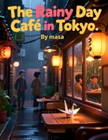 The Rainy Day Café in Tokyo (Ages 8–12): A Heartwarming Japanese Story of Rain, Coffee, and Quiet Encounters in Tokyo B0GXQ1GV7B Book Cover