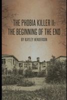 The Phobia Killer II: The Beginning of the End (The Phobia Killer Series) B0CM557J76 Book Cover