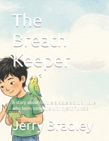 The Breath Keeper: A story about brothers, sisters and anyone who loves someone with cystic fibrosis (Loving someone with a chronic illness) B0HB119N1J Book Cover