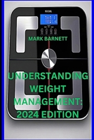 Understanding Weight Management: 2024 Edition B0CQQWNNSG Book Cover