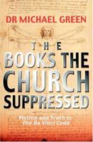 Books the Church Suppressed, The: Fiction and Truth in "The Da Vinci Code" 1854246984 Book Cover