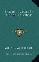 Present Forces in Negro Progress 1163556777 Book Cover