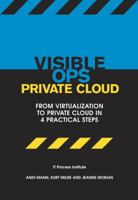 Visible Ops Private Cloud: From Virtualization to Private Cloud in 4 Practical Steps 0975568639 Book Cover