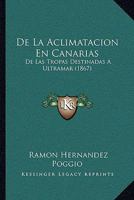 de La Aclimatacion En Canarias: de Las Tropas Destinadas a Ultramar (1867) 1274961963 Book Cover