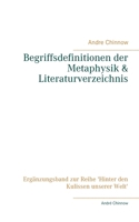 Begriffsdefinitionen der Metaphysik & Literaturverzeichnis: Ergänzungsband zur Reihe 'Hinter den Kulissen unserer Welt' 3751924485 Book Cover