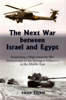 The Next War between Israel and Egypt: Examining a High-intensity War between Two of the Strongest Militaries in the Middle East 0853038384 Book Cover