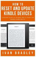 HOW TO RESET AND UPDATE KINDLE DEVICES: Complete Guide on the Best Way to Reset and Update Kindle Device 179169361X Book Cover