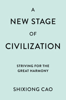 A New Stage of Civilization: Striving for the Great Harmony 1837082596 Book Cover