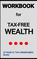 Tax-free wealth By Tom Wheelwright: Your Vicious Guide to build much wealth by lowering your taxes. B0CVBLN7BW Book Cover
