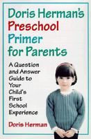 Doris Herman's Preschool Primer for Parents : A Question-And-Answer Guide to Your Child's First School Experience 0874779383 Book Cover