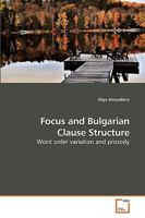 Focus and Bulgarian Clause Structure: Word order variation and prosody 3639199812 Book Cover