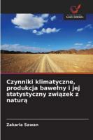 Czynniki klimatyczne, produkcja bawelny i jej statystyczny zwiazek z natura (Polish Edition) 6208006600 Book Cover
