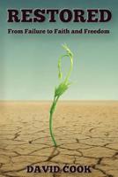 Restored: From Failure to Faith and Freedom 1597555045 Book Cover