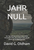 JAHR NULL: Der Tag nach dem letzten Krieg und die viertausend Jahre, die es dauern wird, bis wir wieder auf die Beine kommen (German Edition) 1918786925 Book Cover