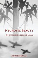 Neurotic Beauty: An Outsider Looks at Japan 1621342107 Book Cover
