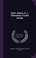 Isaac Jogues, S. J., Discoverer of Lake George 1016254652 Book Cover