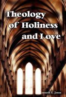 Theology of Holiness and Love 1604160020 Book Cover