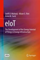 eIoT: The Development of the Energy Internet of Things in Energy Infrastructure 3030104265 Book Cover