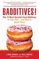 Badditives!: The 13 Most Harmful Food Additives in Your Diet?and How to Avoid Them 1634504283 Book Cover