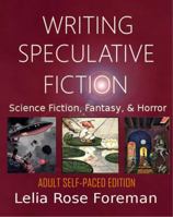 Writing Speculative Fiction: Science Fiction, Fantasy, and Horror: Self-Paced Adult Edition 1640084487 Book Cover