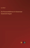 Die Presseverhältnisse im Kaiserstaat Oesterreich-Ungarn 3368544454 Book Cover