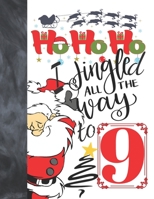 Ho Ho Ho I Jingled All The Way To 9: Jolly Santa Sudoku Puzzle Books For 9 Year Old Girls & Boys - Easy Beginners Funny Christmas Activity Puzzle Book For Those On The Sudoku Puzzle Craze 1688161511 Book Cover