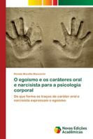 O egoísmo e os caráteres oral e narcisista para a psicologia corporal: De que forma os traços de caráter oral e narcisista expressam o egoísmo 6202178345 Book Cover