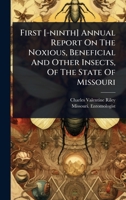 First [-ninth] Annual Report On The Noxious, Beneficial And Other Insects, Of The State Of Missouri 1024903680 Book Cover