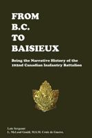 From B.C. to Baisieux; Being the Narrative History of the 102nd Canadian Infantry Battalion 1016853742 Book Cover