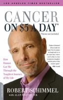 Cancer on Five Dollars a Day* *(chemo not included): How Humor Got Me Through the Toughest Journey of My Life 0738213187 Book Cover