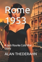 Rome 1953: A Jack Rourke Cold War Story B0GMHVCNL8 Book Cover