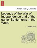 Legends of the war of independence and of the earlier settlements in the West 129847454X Book Cover