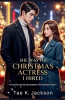 She Was the Christmas Actress I Hired B0FLSSFHVY Book Cover