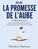 Relire La promesse de l’aube de Romain Gary: Amour maternel, ambition, identité et construction de soi entre rêve et réalité (French Edition) B0HGDMXCF7 Book Cover
