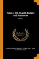 Bishop Percy's Folio Manuscript: Ballads and Romances; Volume 1 1018114378 Book Cover