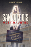 San Diego's Most Haunted: The Historical Legacy and Paranormal Marvels of America's Finest City 0764355287 Book Cover