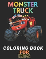 Monster Truck Coloring Book: A Fun Coloring Book For Kids for Boys and Girls B08F6Y51G8 Book Cover