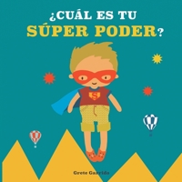 ¿Cuál es tu súper poder?: Potencia la autoestima de los niños y la seguridad en sí mismos. Da valor a sus fortalezas: expresar sentimientos, ... el planeta, creatividad 9189848136 Book Cover