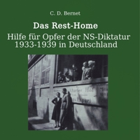 Das Rest-Home:: Hilfe für Verfolgte der NS-Diktatur 1933-1939 in Deutschland. 3746081327 Book Cover