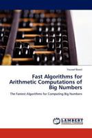 Fast Algorithms for Arithmetic Computations of Big Numbers: The Fastest Algorithms for Computing Big Numbers 3659246751 Book Cover